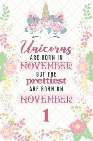 Cover of Unicorns Are Born In November But The Prettiest Are Born On November 1