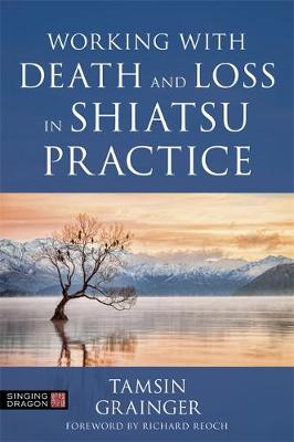 Book cover for Working with Death and Loss in Shiatsu Practice