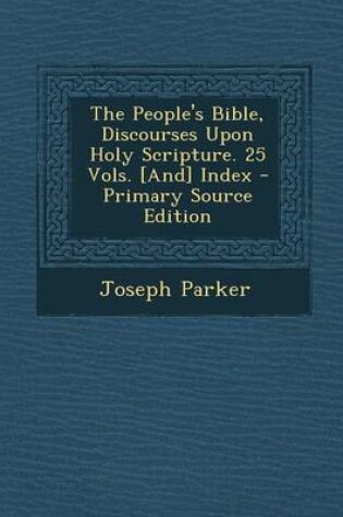 Cover of The People's Bible, Discourses Upon Holy Scripture. 25 Vols. [And] Index