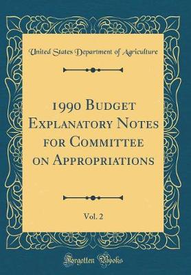 Book cover for 1990 Budget Explanatory Notes for Committee on Appropriations, Vol. 2 (Classic Reprint)