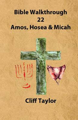 Book cover for Bible Walkthrough - 22 - Amos, Hosea and Micah