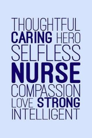 Cover of Thoughtful Caring Hero Selfless Nurse Compassion Love Strong Intelligent