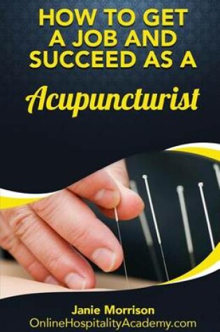 Cover of How to Get a Job and Succeed as a Acupuncturist