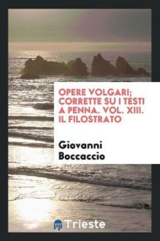 Cover of Opere Volgari; Corrette Su I Testi a Penna