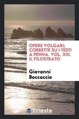 Book cover for Opere Volgari; Corrette Su I Testi a Penna