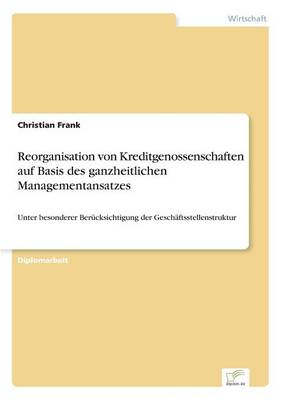 Book cover for Reorganisation von Kreditgenossenschaften auf Basis des ganzheitlichen Managementansatzes