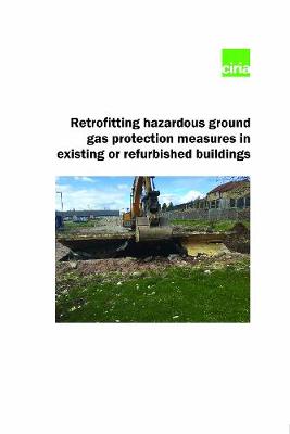 Book cover for Retrofitting hazardous ground gas protection measures in existing or refurbished buildings