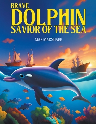 Book cover for Brave Dolphin - Savior of the Sea