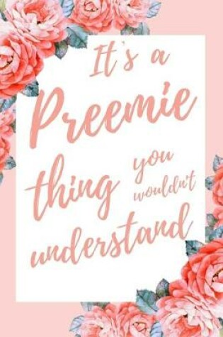Cover of It's a Preemie Thing You Wouldn't Understand
