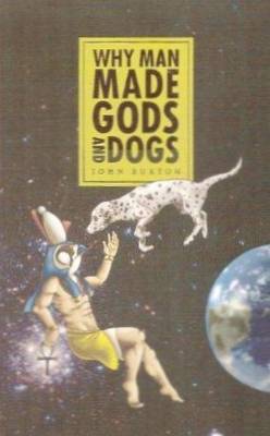 Book cover for Why Man Made Gods and Dogs