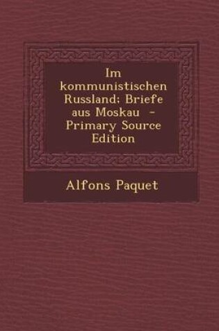 Cover of Im Kommunistischen Russland; Briefe Aus Moskau