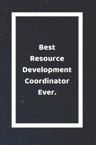 Cover of Best Resource Development Coordinator Ever