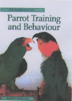 Cover of Pet Owners Guide to Parrot Behaviour and Training