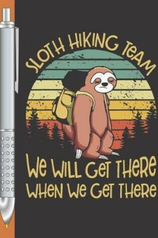 Cover of Sloth Hiking Team We Will Get There When We Get There