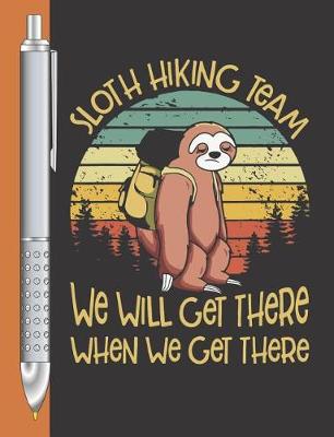 Book cover for Sloth Hiking Team We Will Get There When We Get There