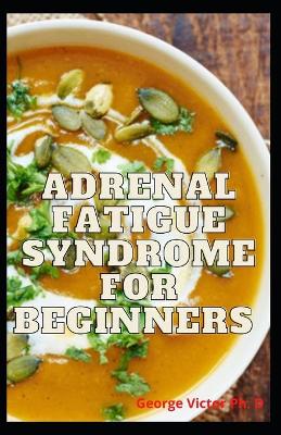 Book cover for Adrenal Fatigue Syndrome For Beginners