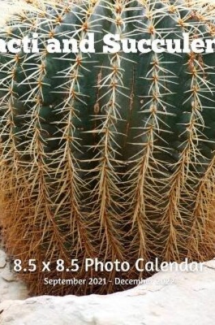 Cover of Cacti and Succulents 8.5 X 8.5 Calendar September 2021 -December 2022