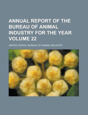 Book cover for Annual Report of the Bureau of Animal Industry for the Year Volume 22