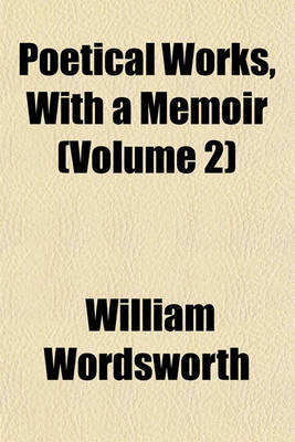 Book cover for Poetical Works, with a Memoir (Volume 2)