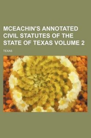 Cover of McEachin's Annotated Civil Statutes of the State of Texas Volume 2