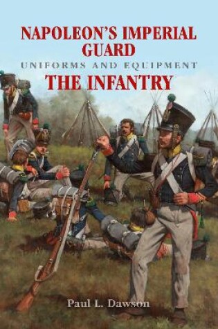 Cover of Napoleon's Imperial Guard Uniforms and Equipment: The Infantry