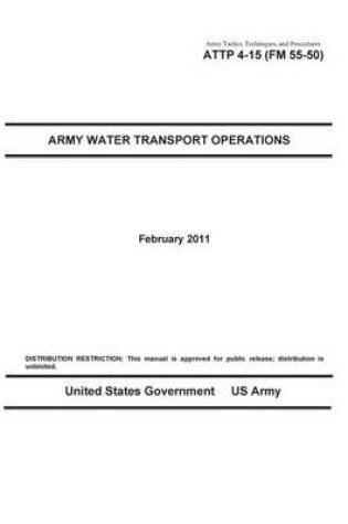 Cover of Army Tactics, Techniques, and Procedures ATTP 4-15 (FM 55-50) Army Water Transport Operations