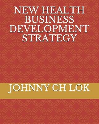 Book cover for New Health Business Development Strategy