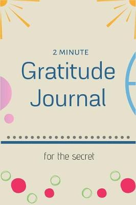 Book cover for 2 Minute Gratitude Journal for the Secret