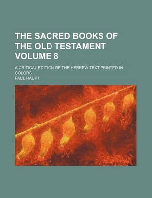 Book cover for The Sacred Books of the Old Testament Volume 8; A Critical Edition of the Hebrew Text Printed in Colors