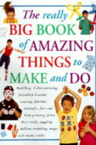 Cover of The Really Big Book of Amazing Things to Make and Do