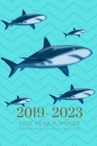Cover of 2019-2023 Five Year Planner Ocean Sharks Goals Monthly Schedule Organizer