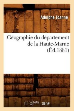 Cover of Geographie Du Departement de la Haute-Marne (Ed.1881)