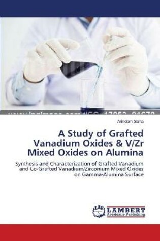 Cover of A Study of Grafted Vanadium Oxides & V/Zr Mixed Oxides on Alumina