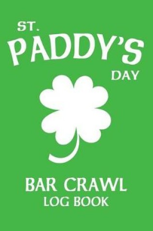 Cover of St Paddy's Day Bar Crawl Log Book
