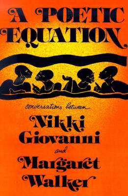 Book cover for A Poetic Equation: Conversations between Nikki Giovanni and Margaret Walker