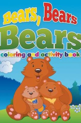 Cover of Bears, Bears, Bears Coloring and Activity Book