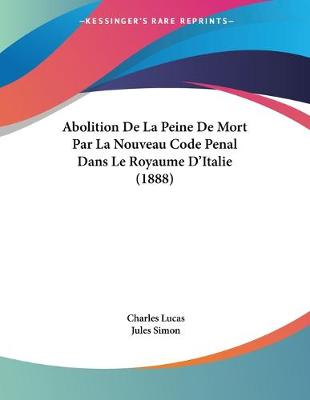 Book cover for Abolition De La Peine De Mort Par La Nouveau Code Penal Dans Le Royaume D'Italie (1888)