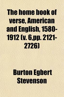 Book cover for The Home Book of Verse, American and English, 1580-1912 (Volume 6, Pp. 2121-2726)