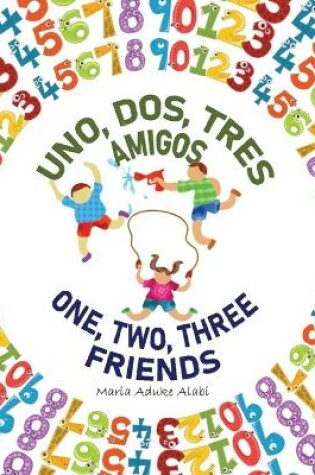 Cover of Uno, Dos, Tres Amigos - One, Two, Three Friends