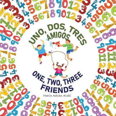 Book cover for Uno, Dos, Tres Amigos - One, Two, Three Friends