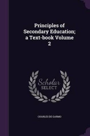 Cover of Principles of Secondary Education; A Text-Book Volume 2