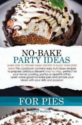 Cover of No-Bake Party Ideas for Pies