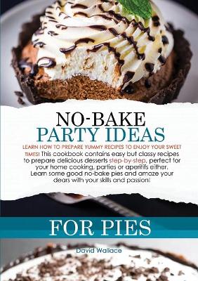 Book cover for No-Bake Party Ideas for Pies