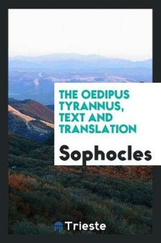 Cover of The Oedipus Tyrannus, Text and Translation