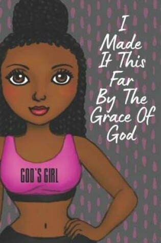 Cover of I Made It This Far by the Grace of God