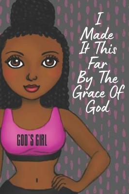 Book cover for I Made It This Far by the Grace of God