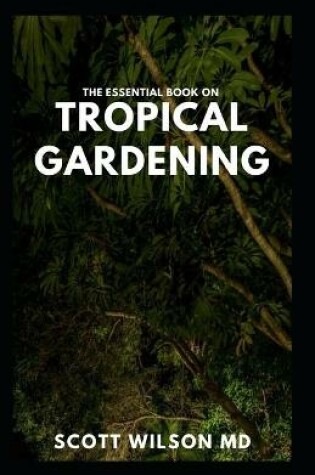 Cover of The Essential Book on Tropical Gardening