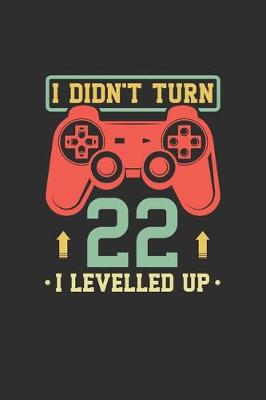 Book cover for I Didn't Turn 22 I Levelled Up