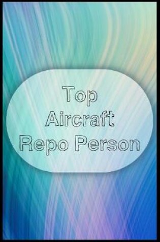 Cover of Top Aircraft Repo Person