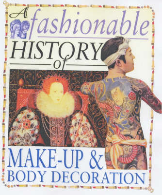 Book cover for A Fashionable History of: Make-up and Body Decoration
